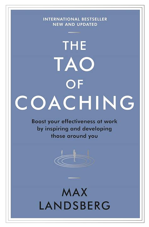 The Tao of Coaching : Boost Your Effectiveness at Work by Inspiring and Developing Those Around You